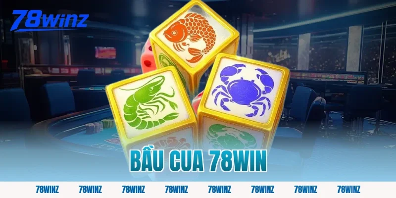 bầu cua 78win