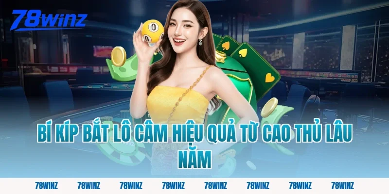 Bí Kíp Bắt Lô Câm Hiệu Quả Từ Cao Thủ Lâu Năm
