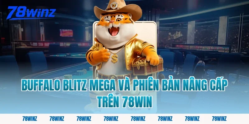 Buffalo Blitz Mega và Phiên Bản Nâng Cấp Trên 78win