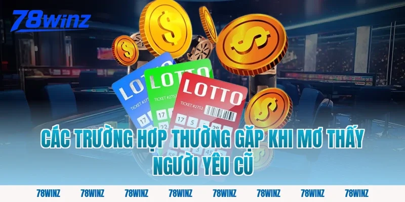 Các trường hợp thường gặp khi mơ thấy người yêu cũ
