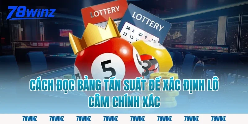 Cách Đọc Bảng Tần Suất Để Xác Định Lô Câm Chính Xác