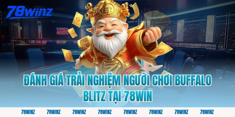 Đánh Giá Trải Nghiệm Người Chơi Buffalo Blitz Tại 78win