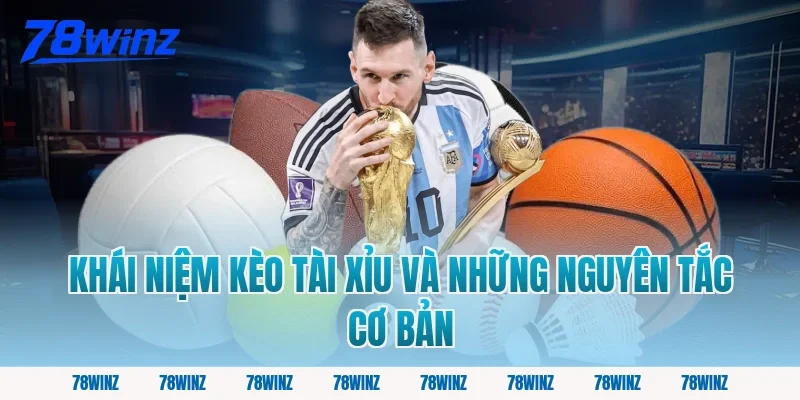 Khái niệm kèo tài xỉu và những nguyên tắc cơ bản