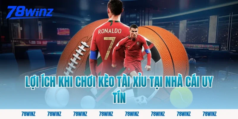 Lợi ích khi chơi kèo tài xỉu tại nhà cái uy tín