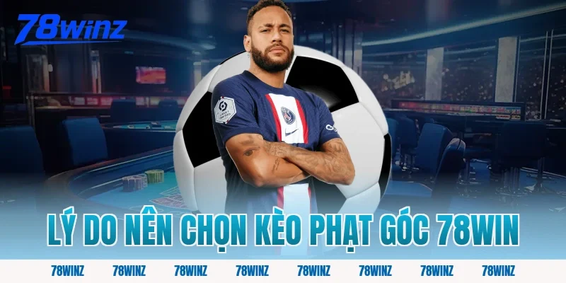 Lý do nên chọn kèo phạt góc 78win 