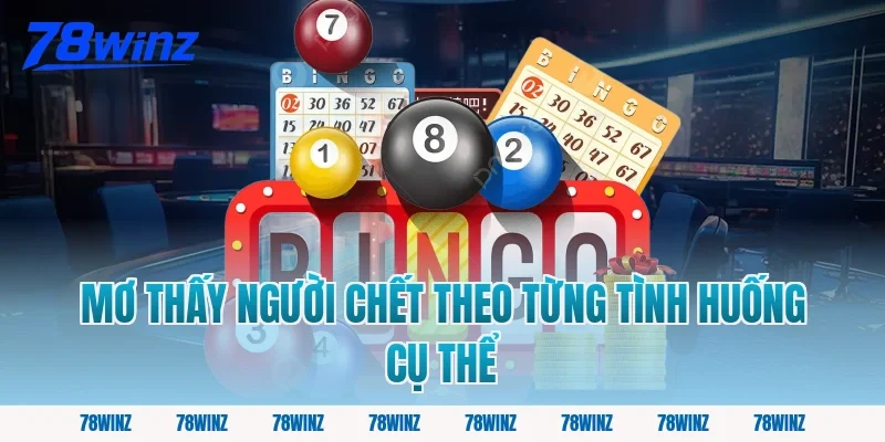 Mơ Thấy Người Chết Theo Từng Tình Huống Cụ Thể