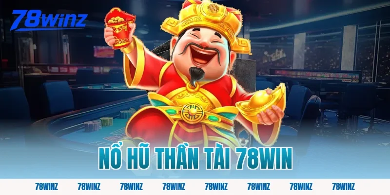 nổ hũ thần tài 78win