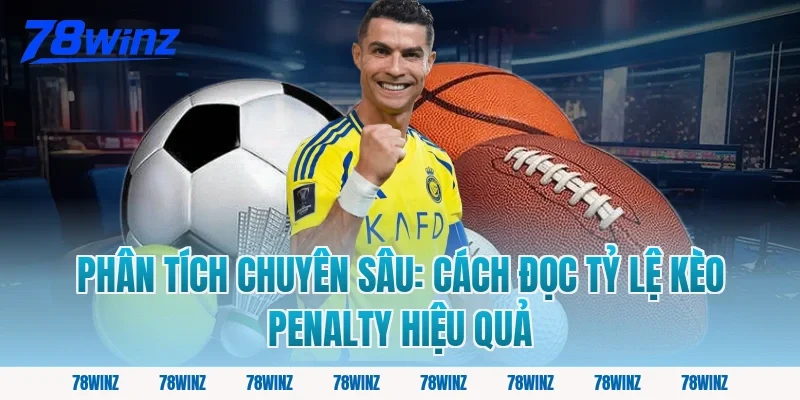 Phân Tích Chuyên Sâu: Cách Đọc Tỷ Lệ Kèo Penalty Hiệu Quả