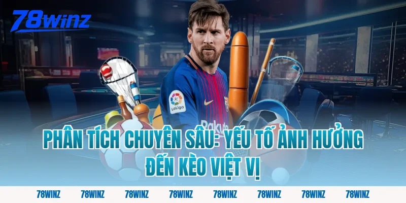 Phân Tích Chuyên Sâu: Yếu Tố Ảnh Hưởng Đến Kèo Việt Vị