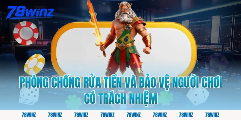 Phòng Chống Rửa Tiền và Bảo Vệ Người Chơi Có Trách Nhiệm